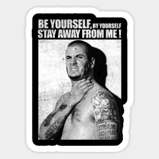 Be Yourself By Yourself Stay Away From Me Sticker